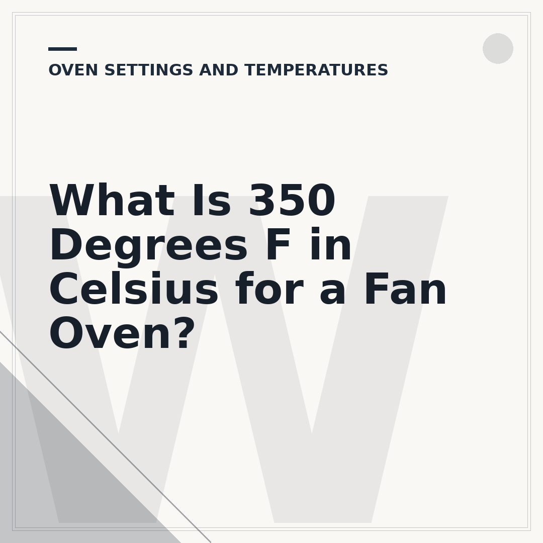 What Is 350 Degrees F in Celsius for a Fan Oven?