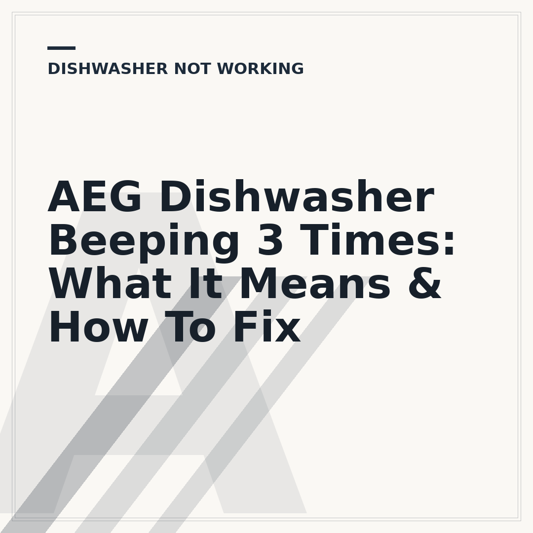 AEG Dishwasher Beeping 3 Times: What It Means & How To Fix