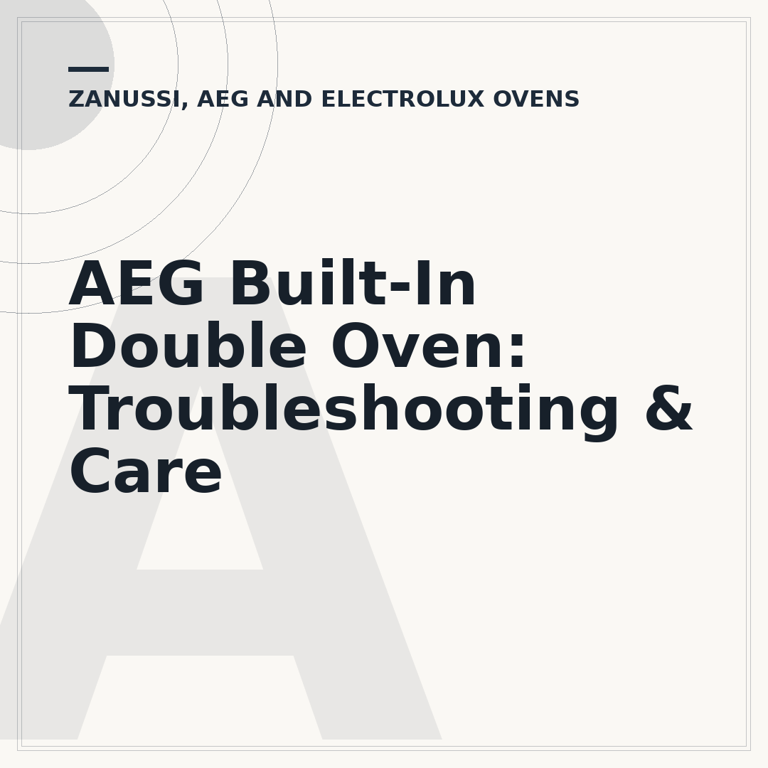 AEG Built-In Double Oven: Troubleshooting & Care