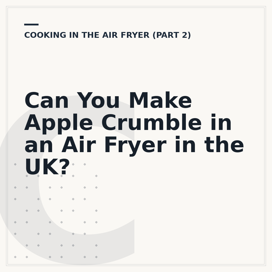 Can You Make Apple Crumble in an Air Fryer in the UK?