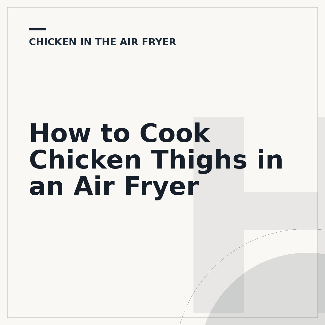 How to Cook Chicken Thighs in an Air Fryer