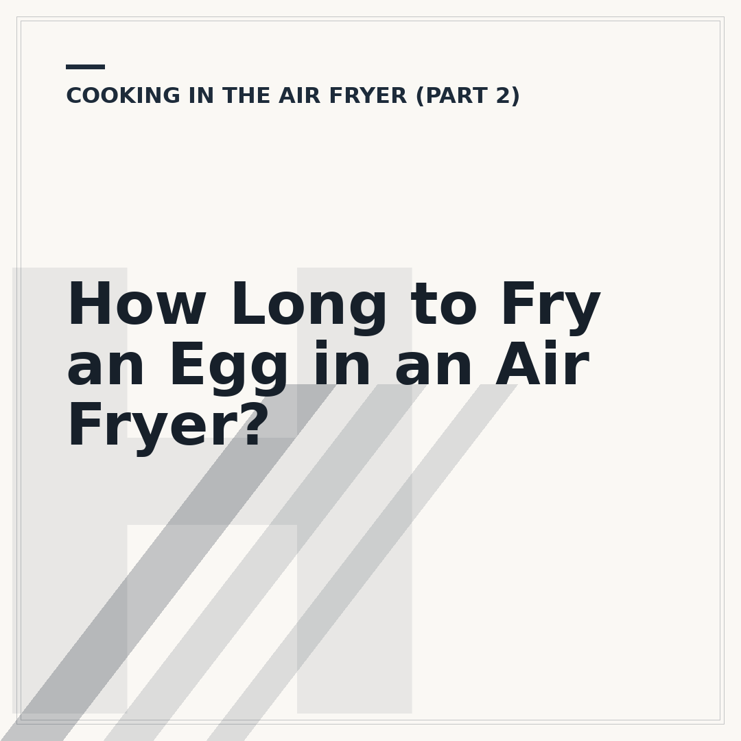 How Long to Fry an Egg in an Air Fryer?