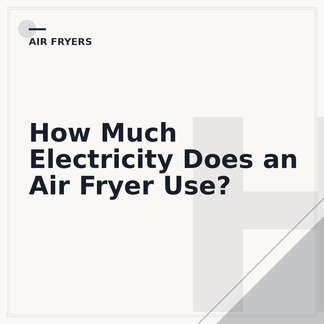 How Much Electricity Does an Air Fryer Use?