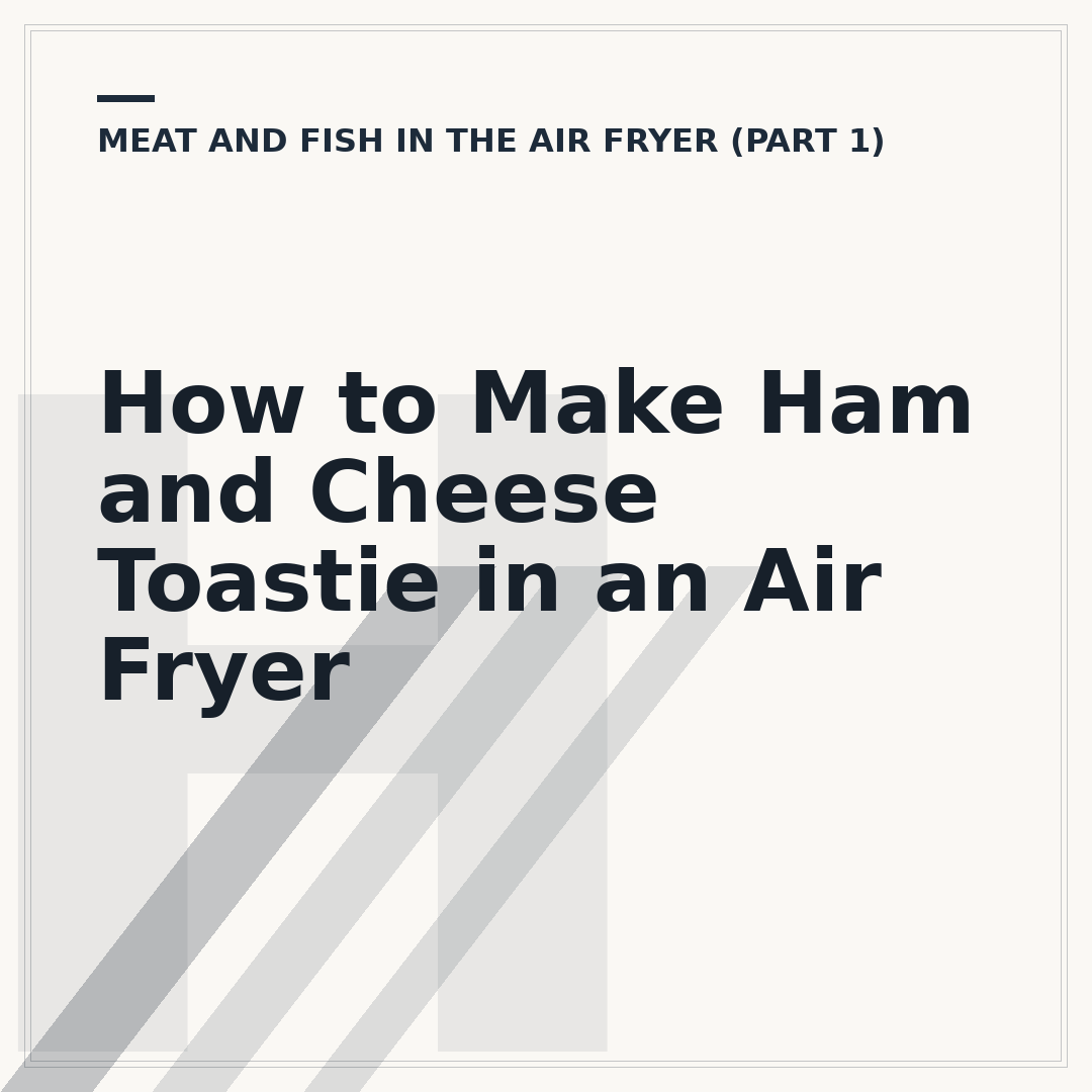 How to Make Ham and Cheese Toastie in an Air Fryer