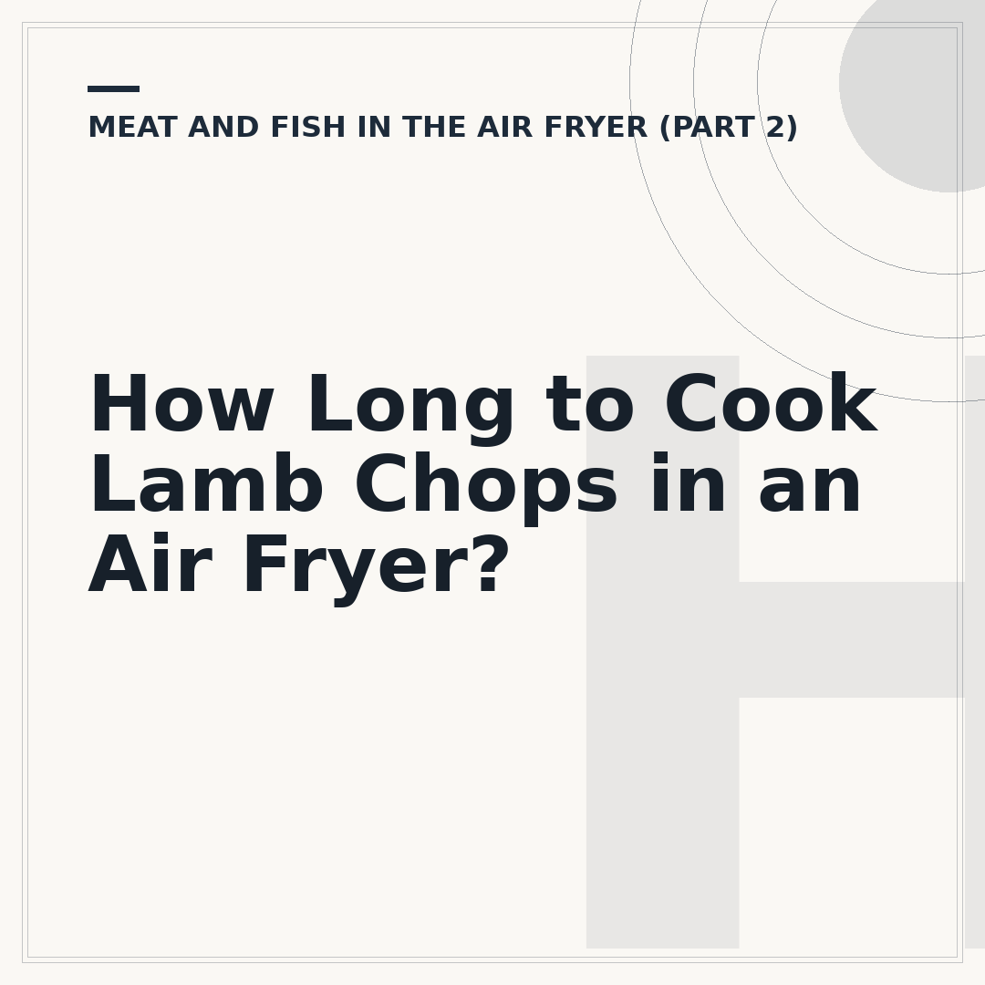 How Long to Cook Lamb Chops in an Air Fryer?
