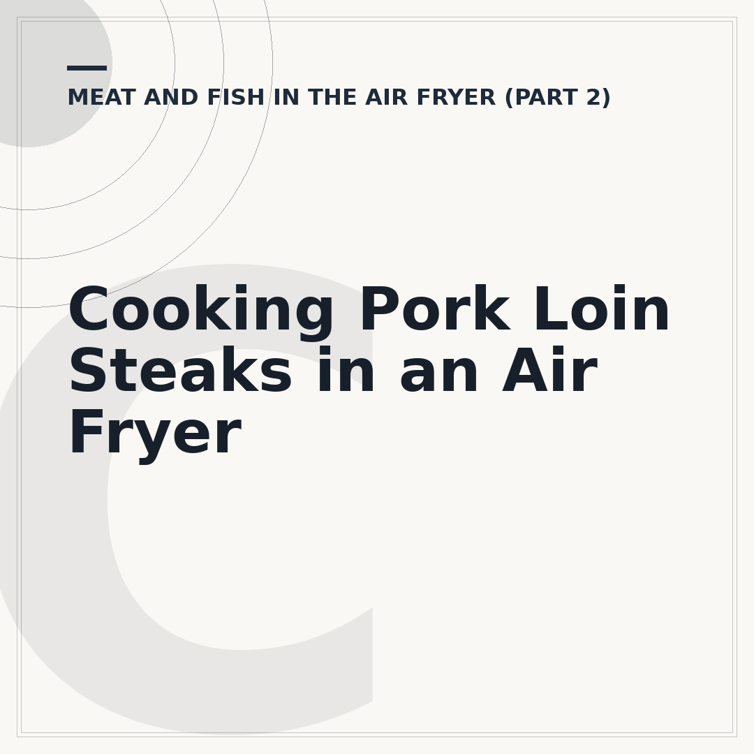 Cooking Pork Loin Steaks in an Air Fryer