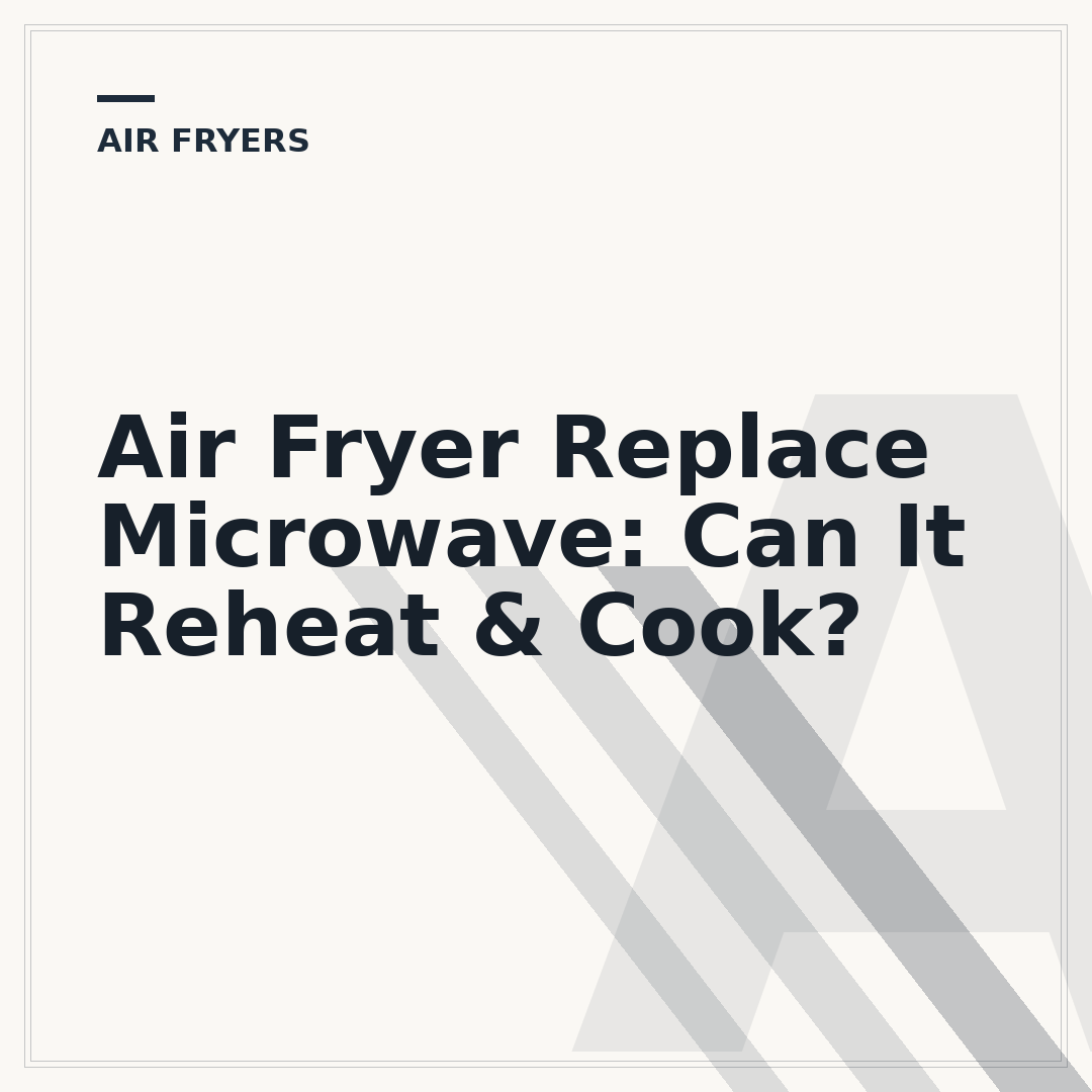 Air Fryer Replace Microwave: Can It Reheat & Cook?