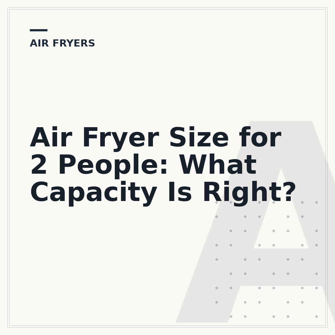 Air Fryer Size for 2 People: What Capacity Is Right?