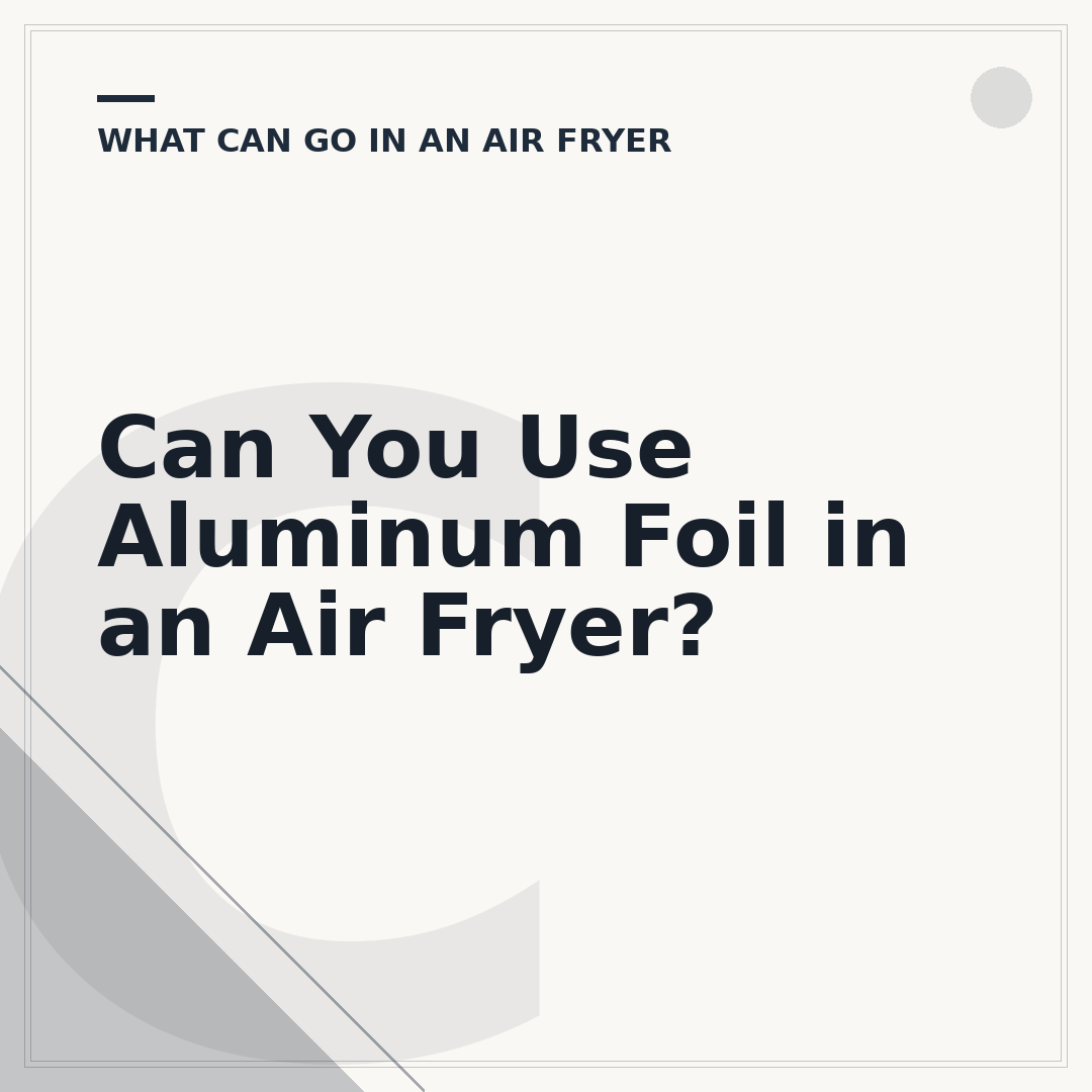 Can You Use Aluminum Foil in an Air Fryer?