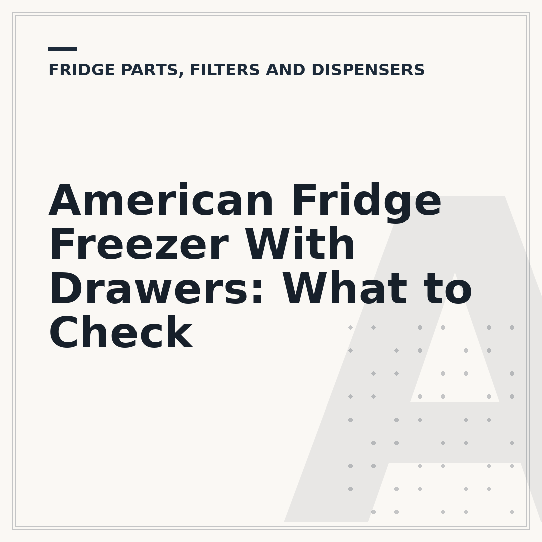American Fridge Freezer With Drawers: What to Check