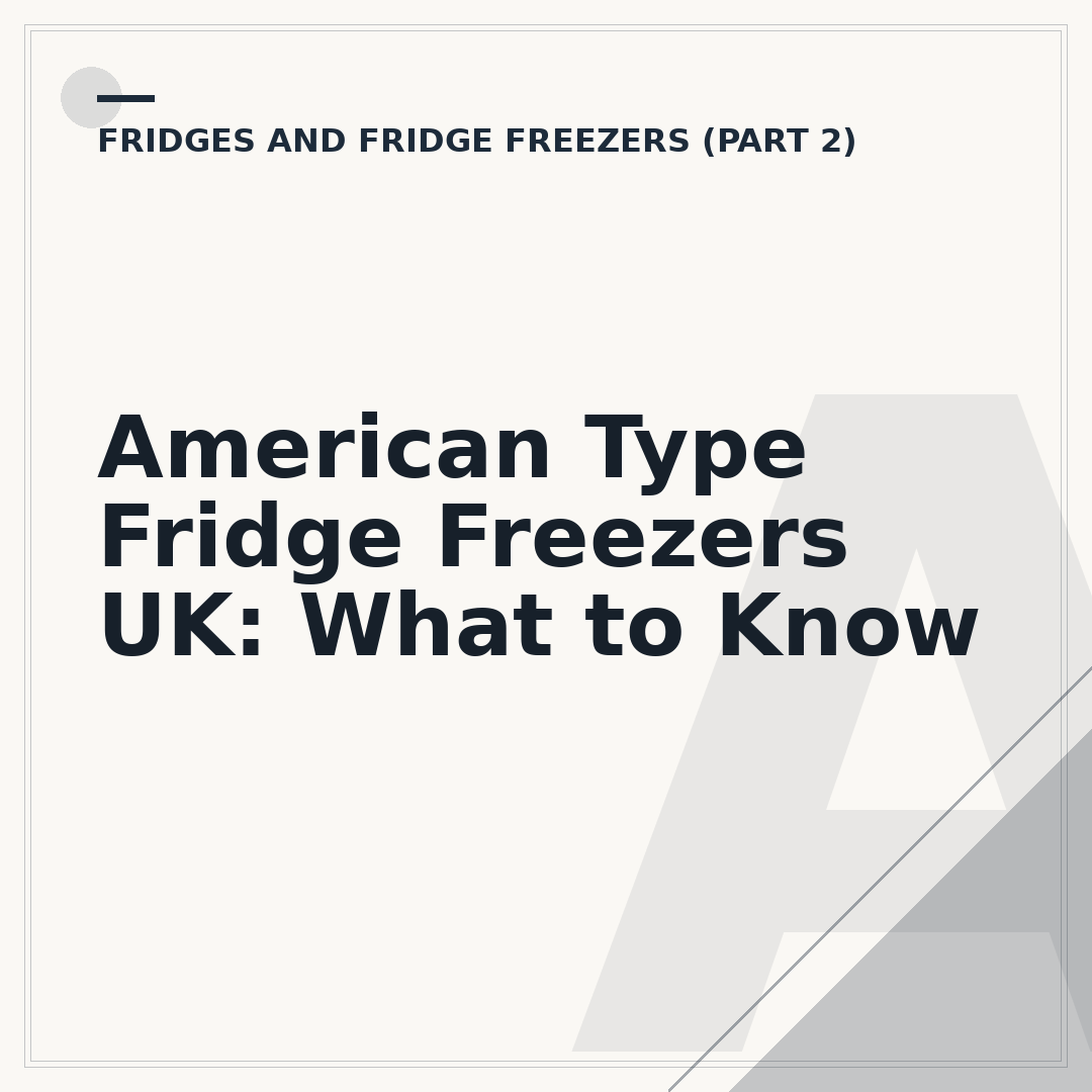 American Type Fridge Freezers UK: What to Know