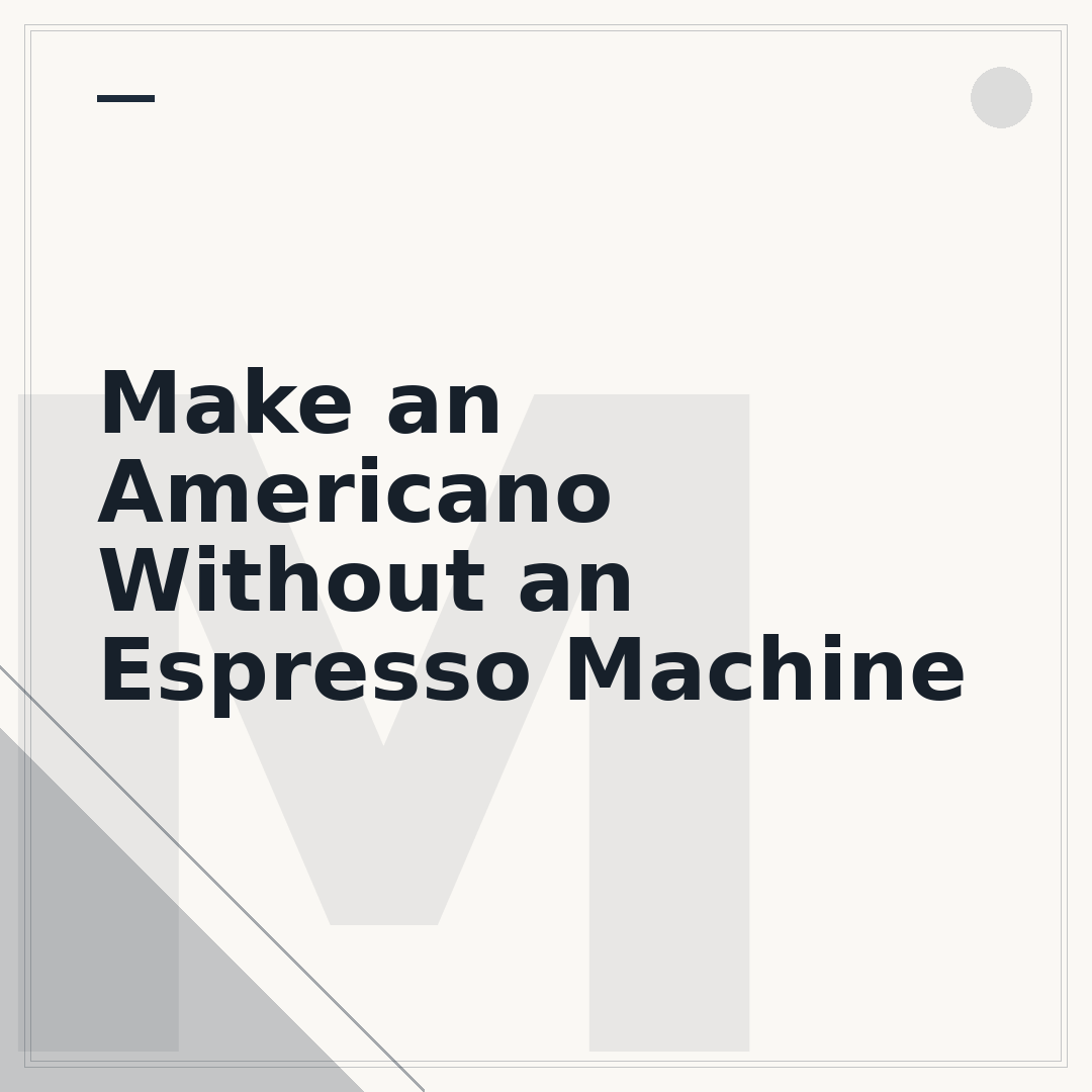 Make an Americano Without an Espresso Machine