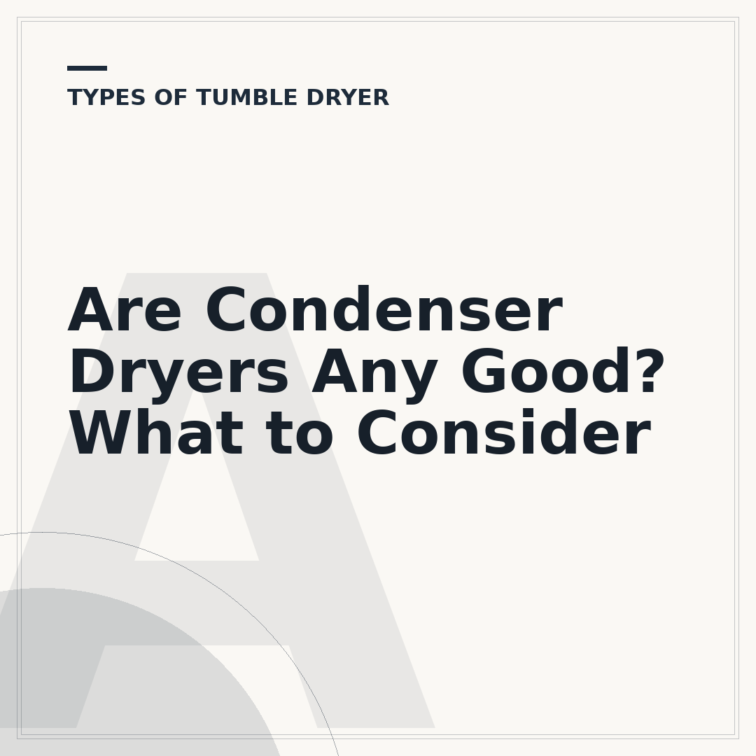 Are Condenser Dryers Any Good? What to Consider