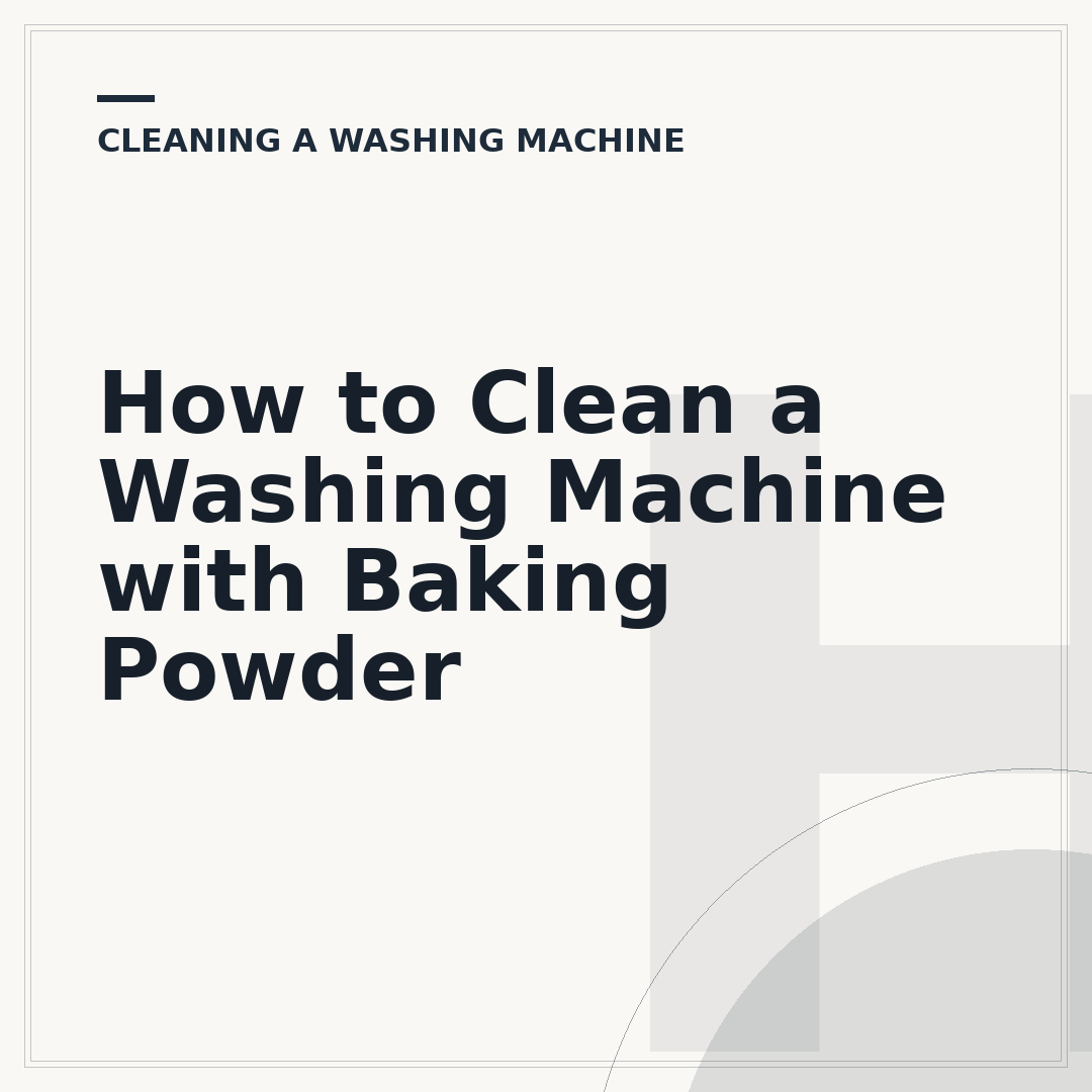 How to Clean a Washing Machine with Baking Powder