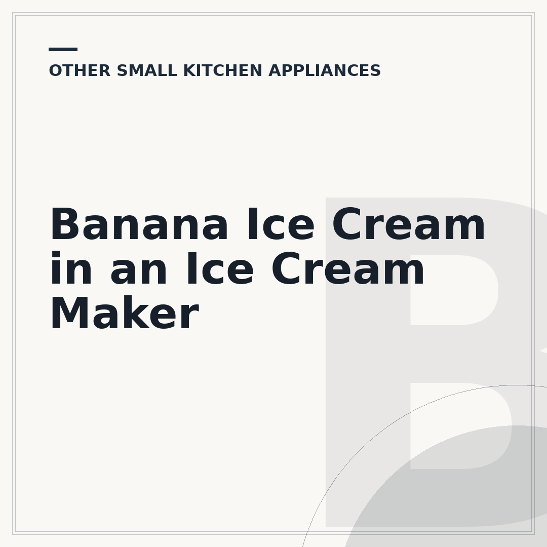 Banana Ice Cream in an Ice Cream Maker