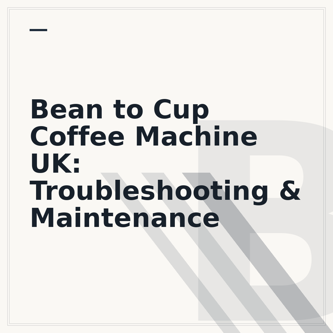 Bean to Cup Coffee Machine UK: Troubleshooting & Maintenance