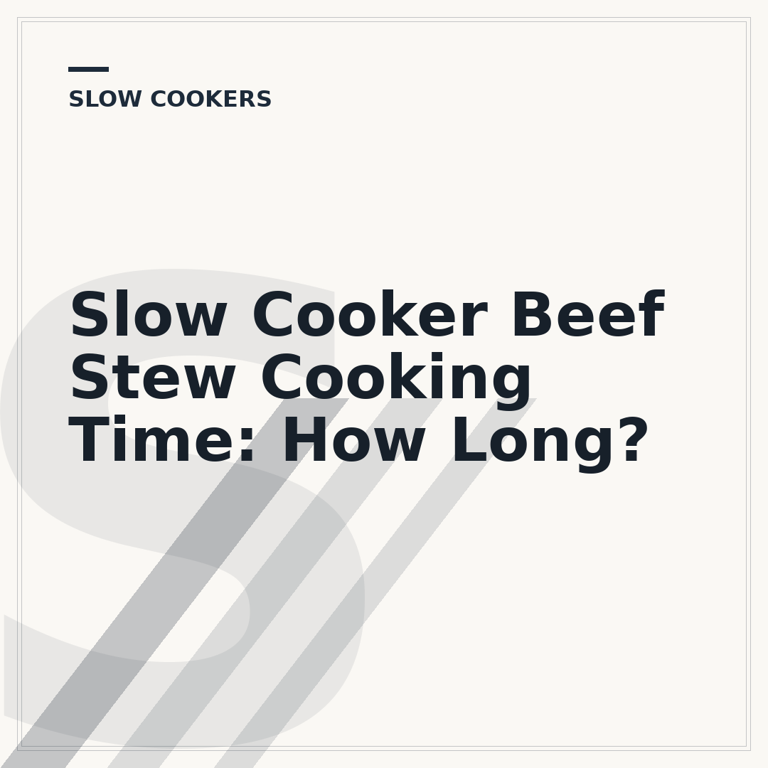 Slow Cooker Beef Stew Cooking Time: How Long?