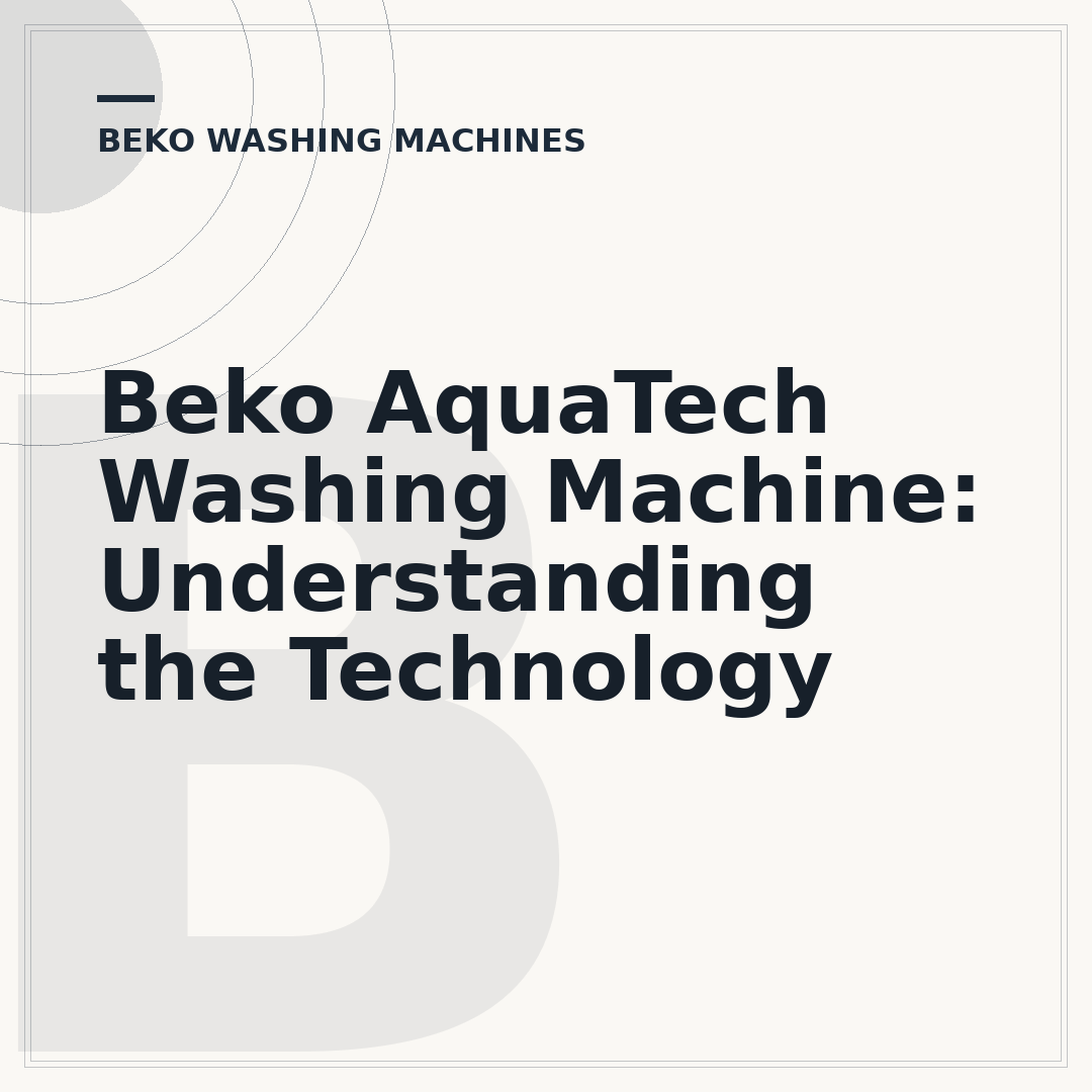 Beko AquaTech Washing Machine: Understanding the Technology