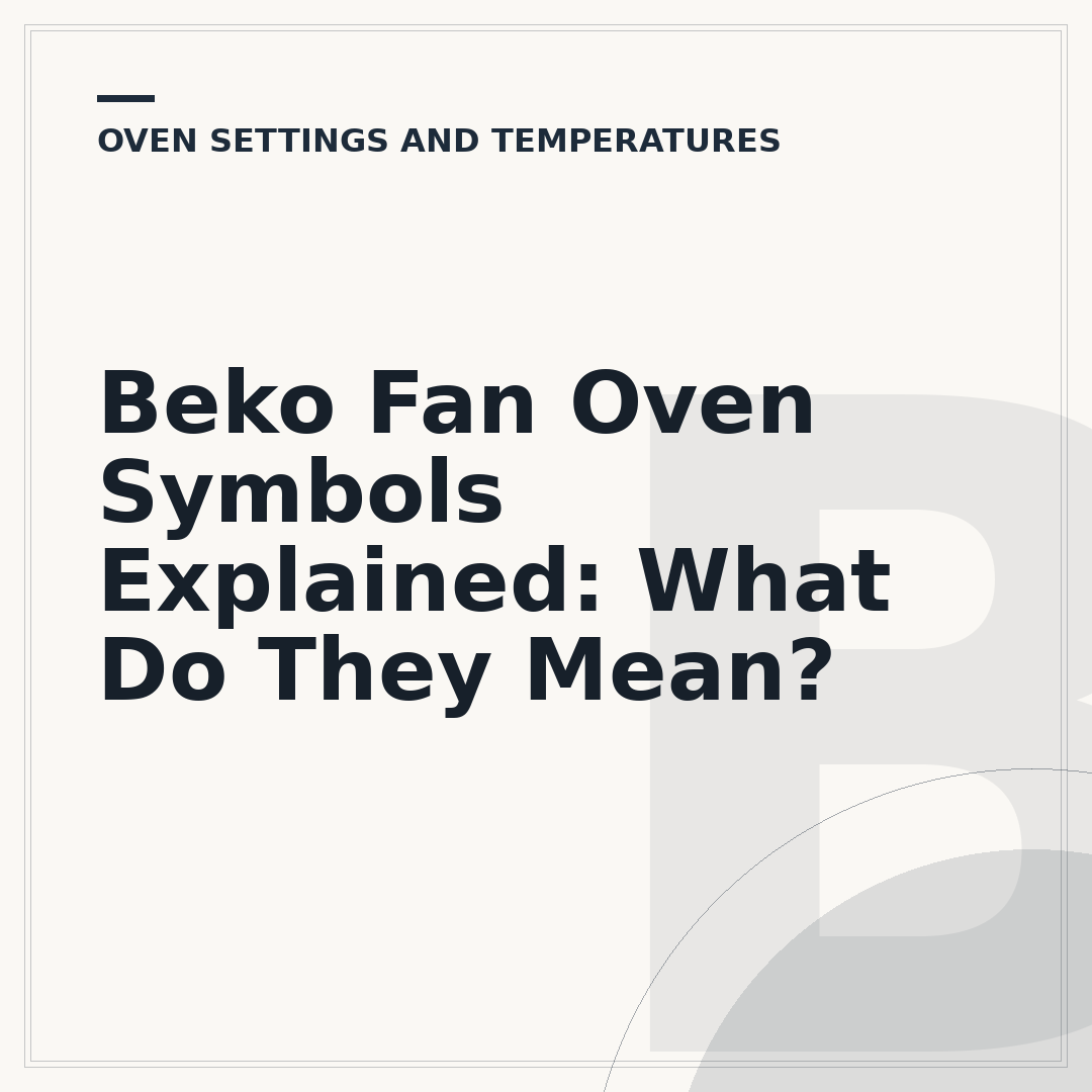 Beko Fan Oven Symbols Explained: What Do They Mean?