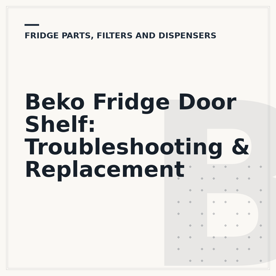 Beko Fridge Door Shelf: Troubleshooting & Replacement