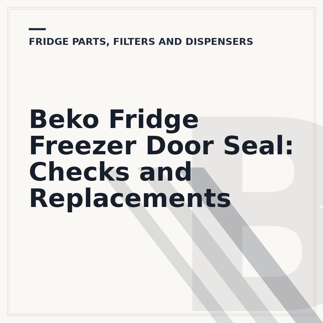 Beko Fridge Freezer Door Seal: Checks and Replacements