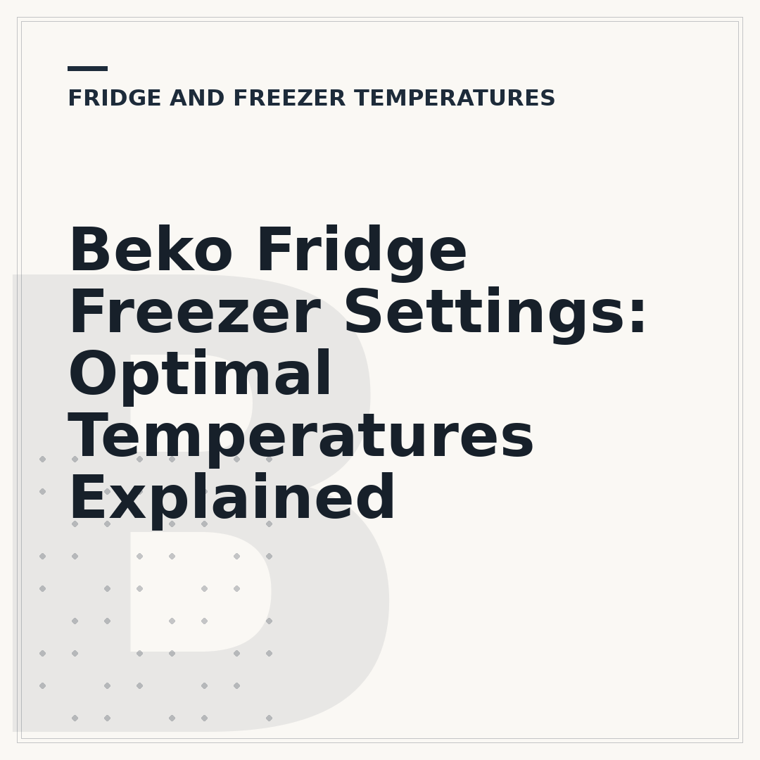 Beko Fridge Freezer Settings: Optimal Temperatures Explained