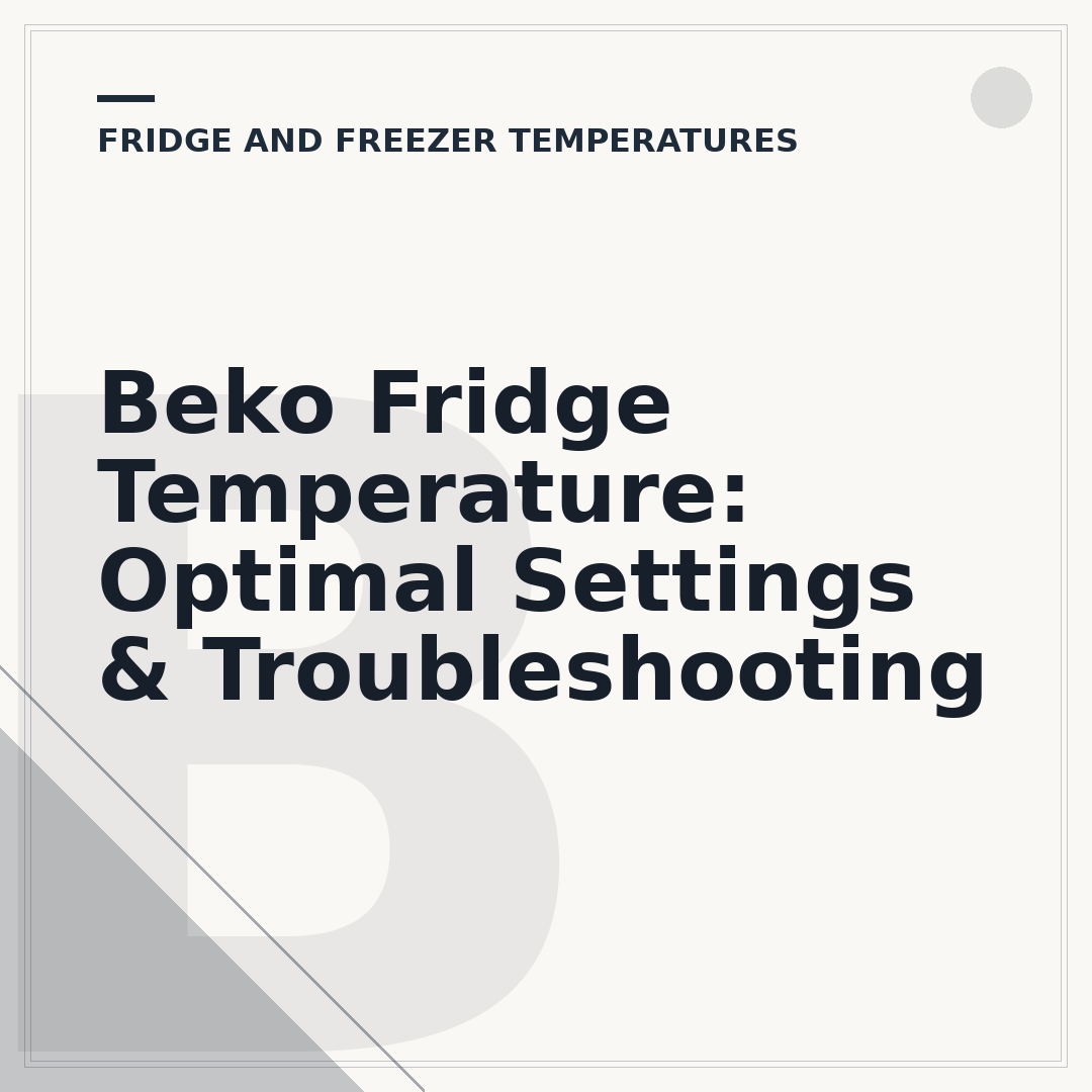 Beko Fridge Temperature: Optimal Settings & Troubleshooting