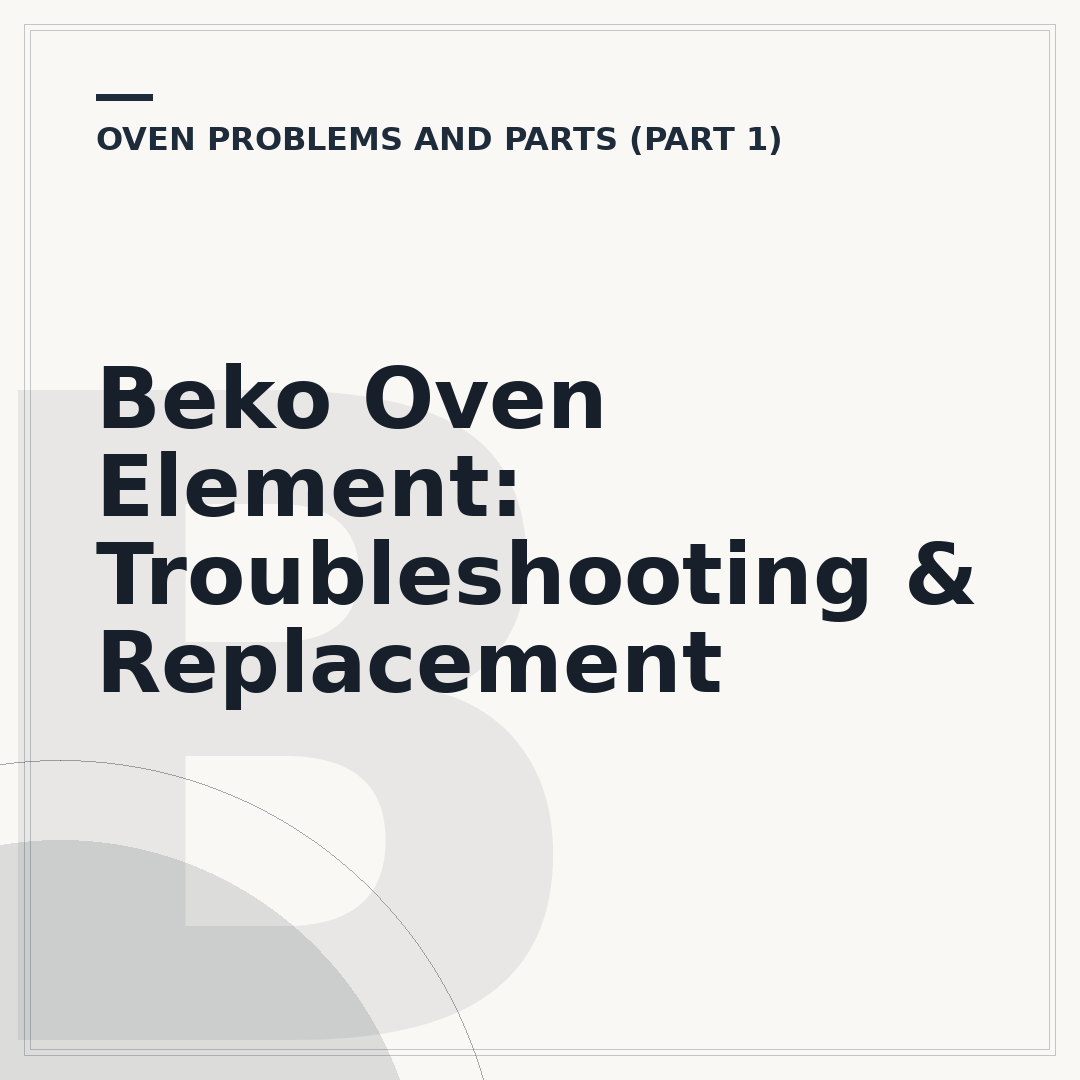 Beko Oven Element: Troubleshooting & Replacement