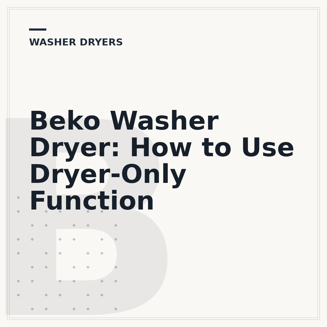 Beko Washer Dryer: How to Use Dryer-Only Function