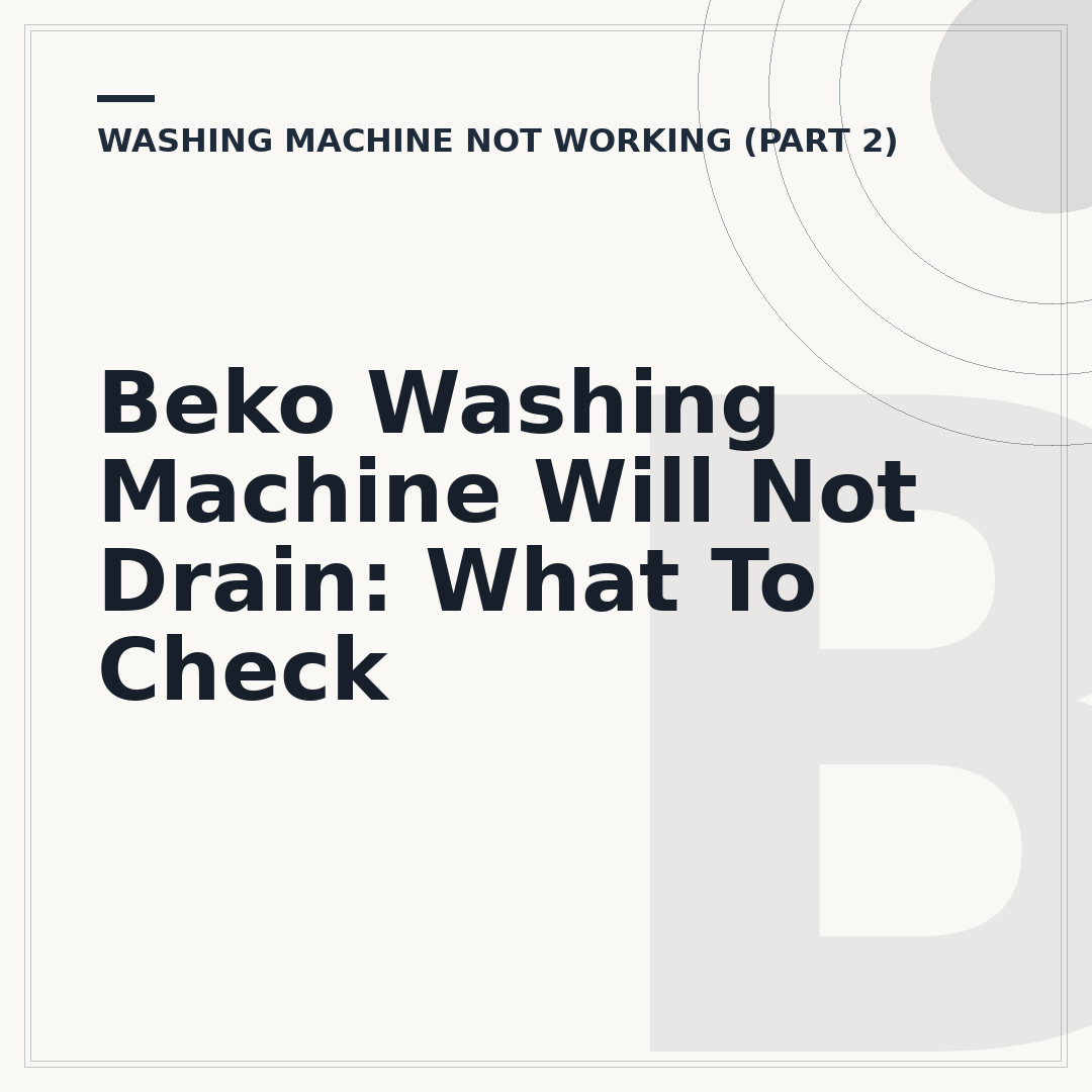 Beko Washing Machine Will Not Drain: What To Check