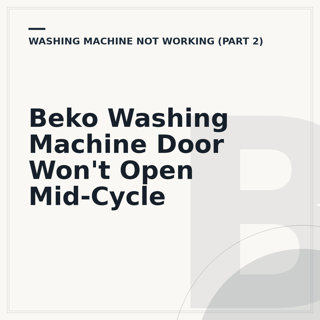 Beko Washing Machine Door Won't Open Mid-Cycle