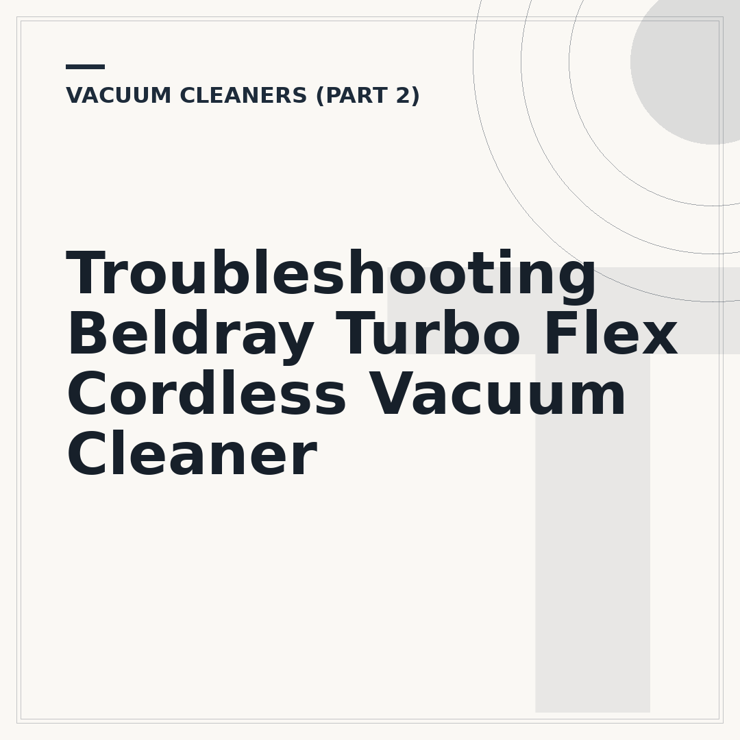 Troubleshooting Beldray Turbo Flex Cordless Vacuum Cleaner
