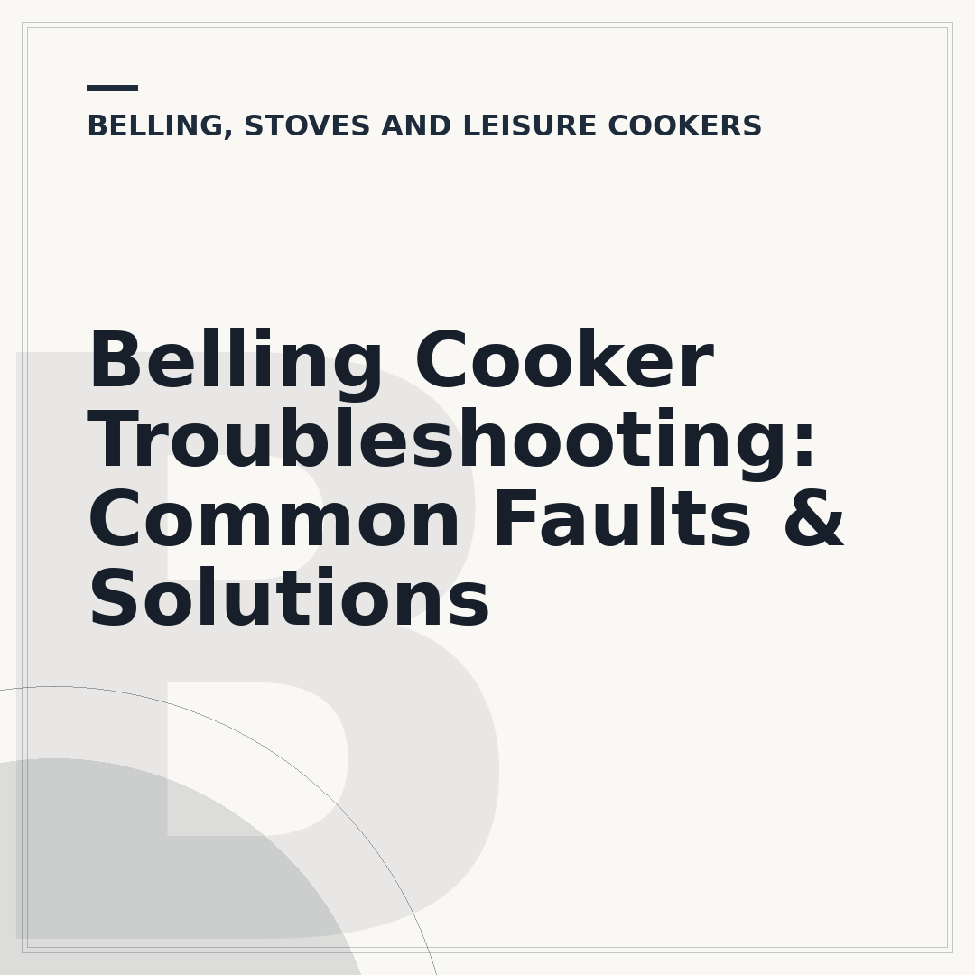 Belling Cooker Troubleshooting: Common Faults & Solutions