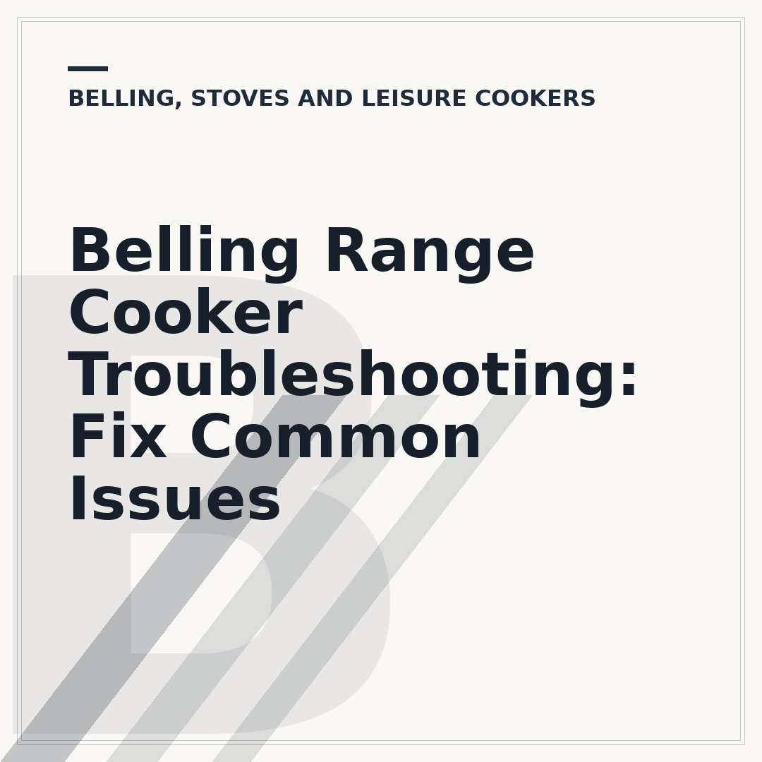 Belling Range Cooker Troubleshooting: Fix Common Issues