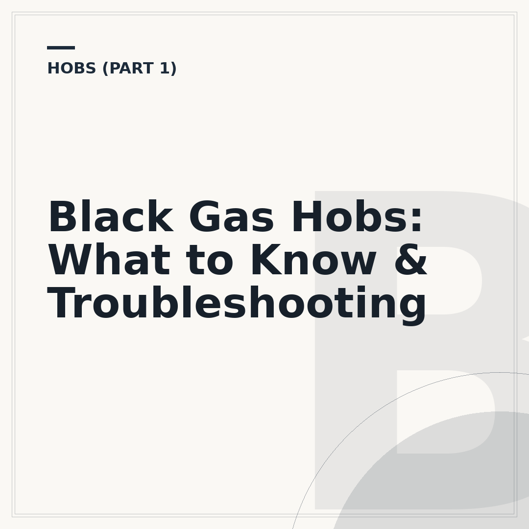 Black Gas Hobs: What to Know & Troubleshooting