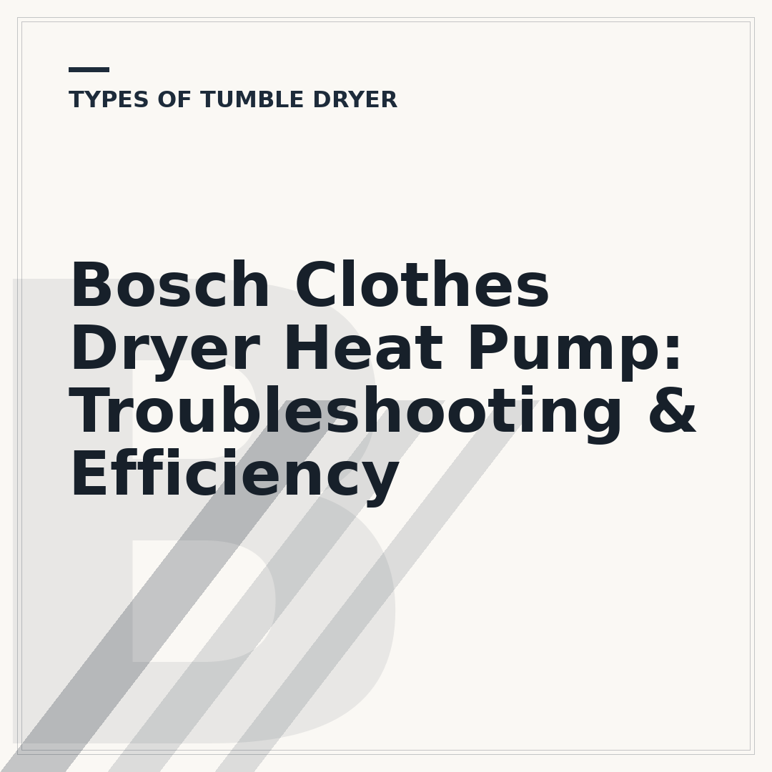 Bosch Clothes Dryer Heat Pump: Troubleshooting & Efficiency
