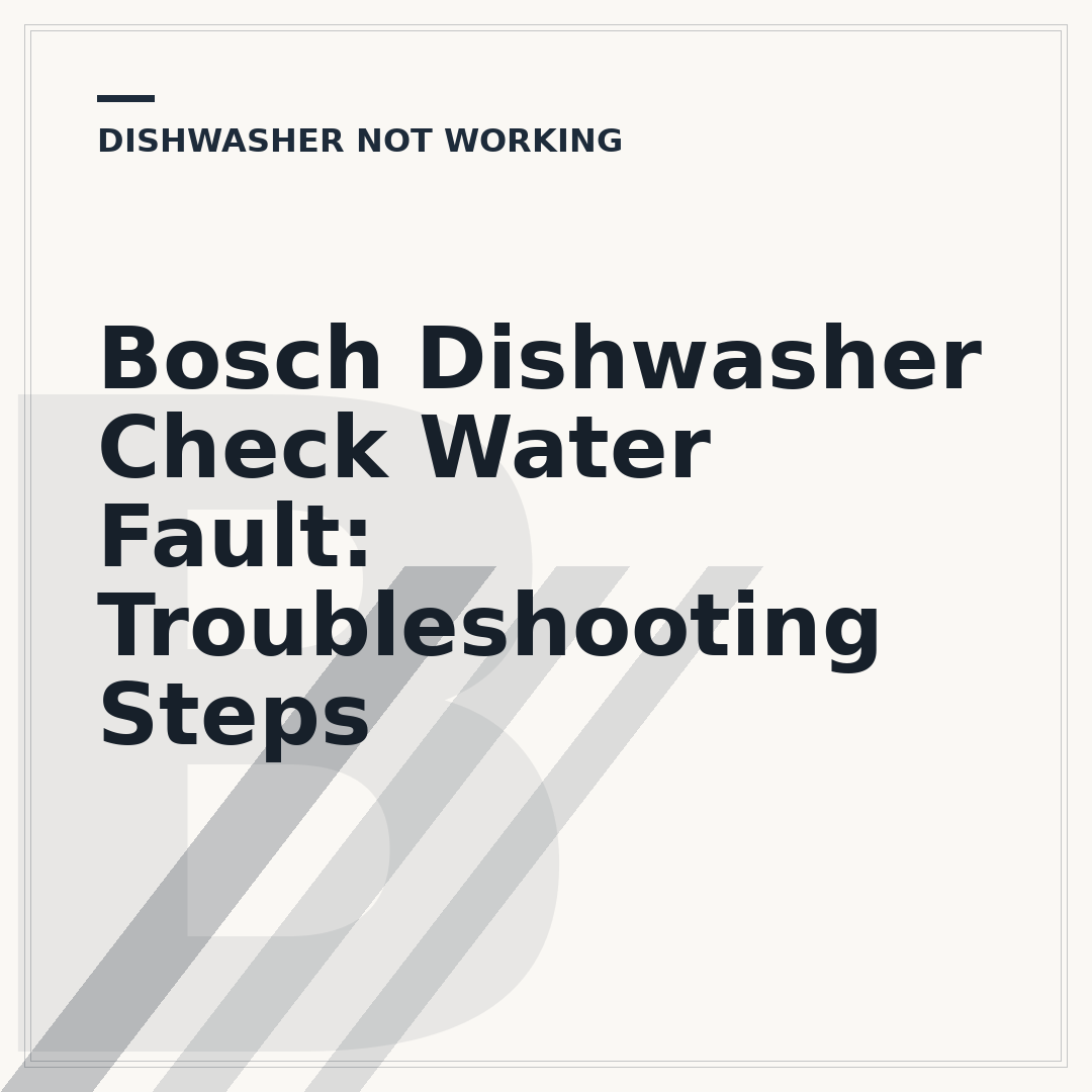 Bosch Dishwasher Check Water Fault: Troubleshooting Steps