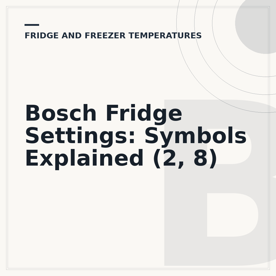 Bosch Fridge Settings: Symbols Explained (2, 8)