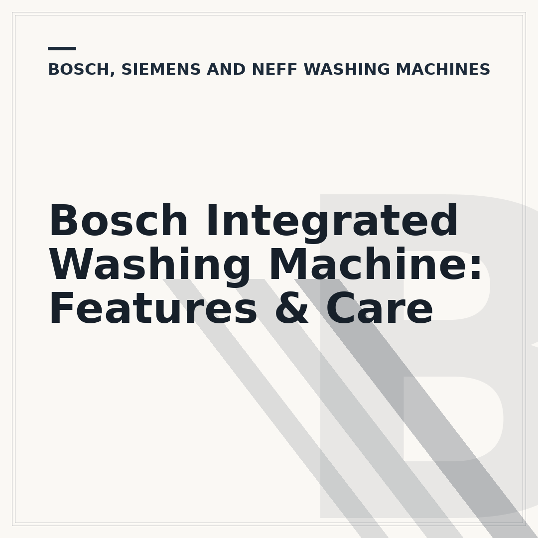 Bosch Integrated Washing Machine: Features & Care