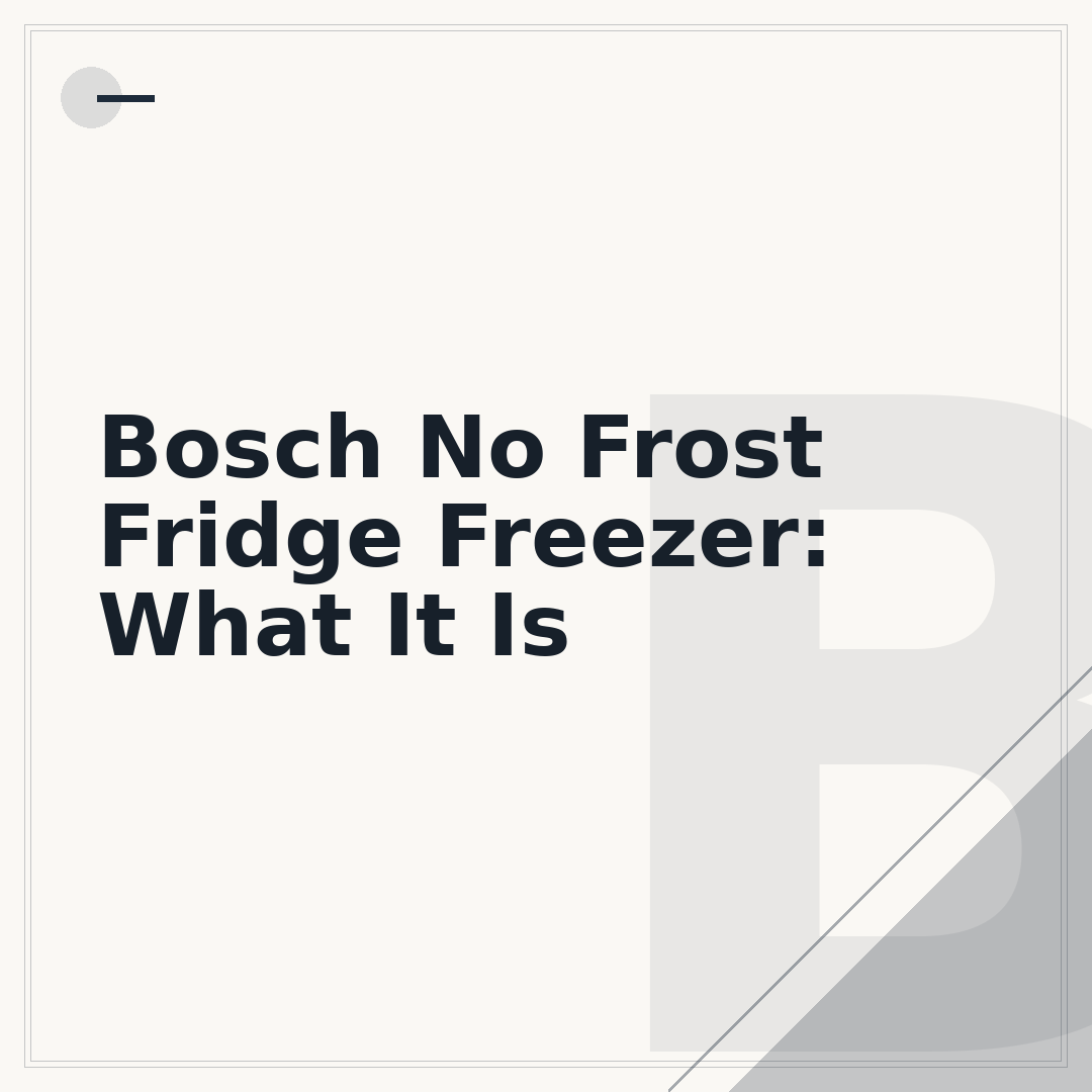 Bosch No Frost Fridge Freezer: What It Is