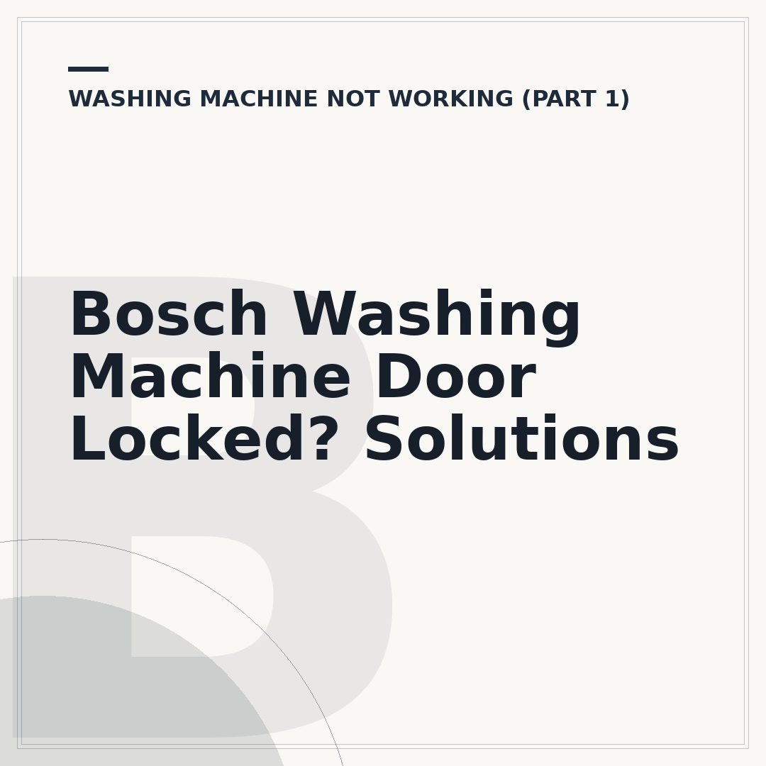 Bosch Washing Machine Door Locked? Solutions