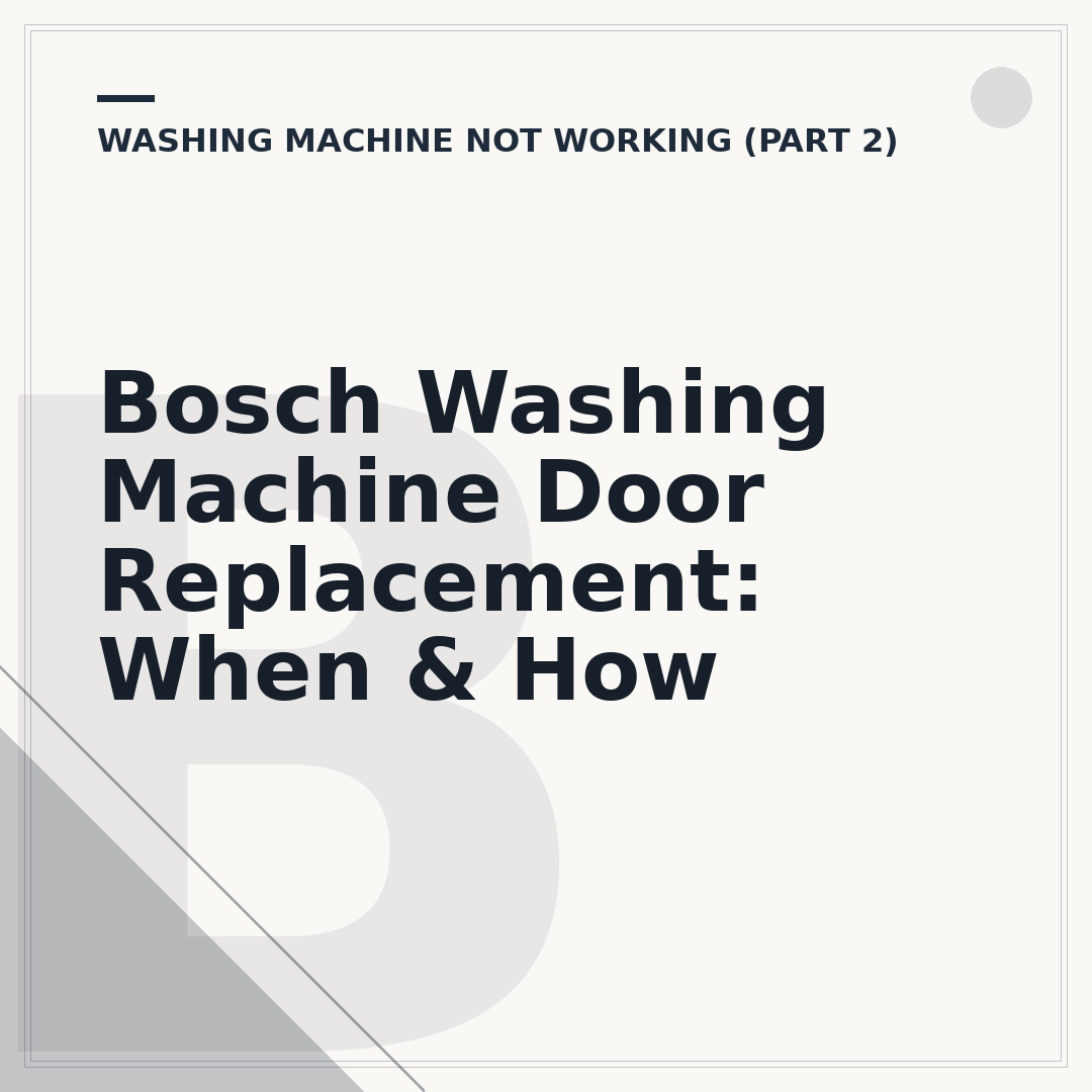 Bosch Washing Machine Door Replacement: When & How