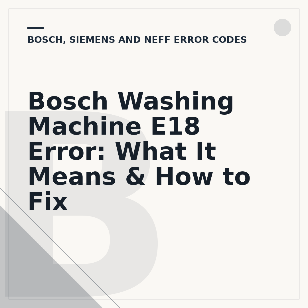 Bosch Washing Machine E18 Error: What It Means & How to Fix