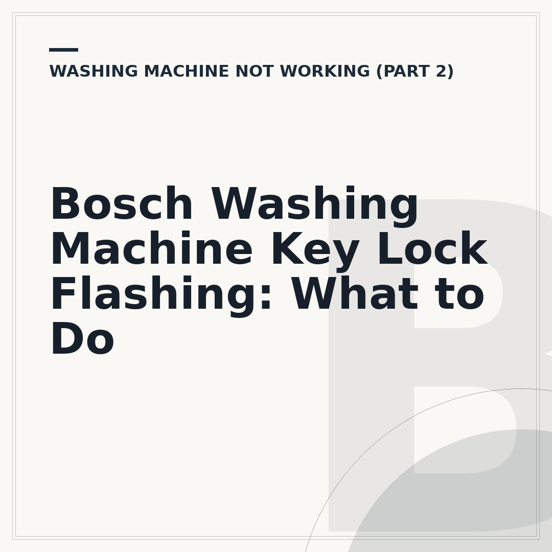 Bosch Washing Machine Key Lock Flashing: What to Do