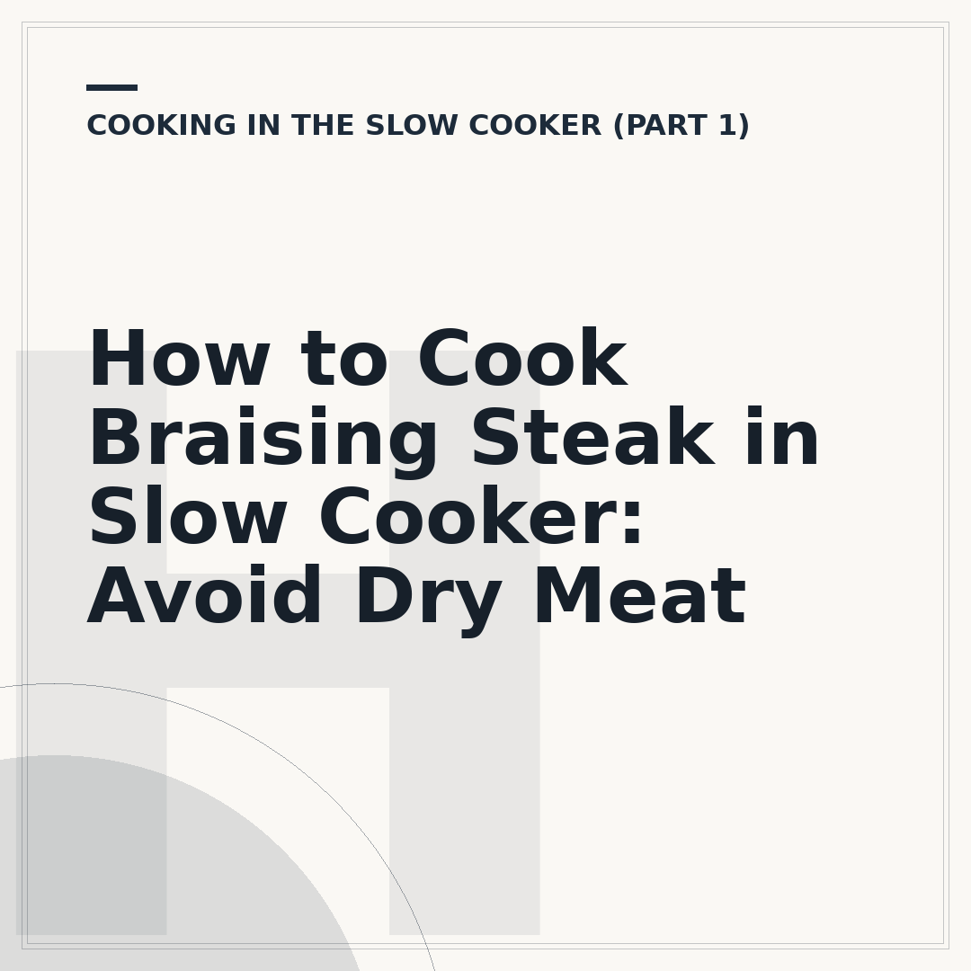 How to Cook Braising Steak in Slow Cooker: Avoid Dry Meat