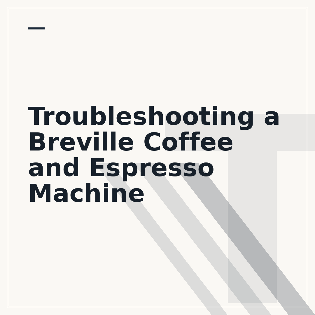 Troubleshooting a Breville Coffee and Espresso Machine