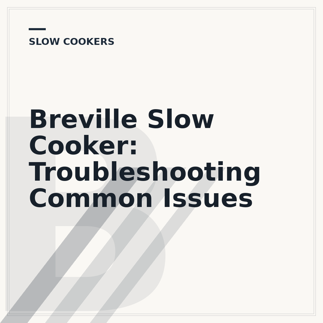 Breville Slow Cooker: Troubleshooting Common Issues