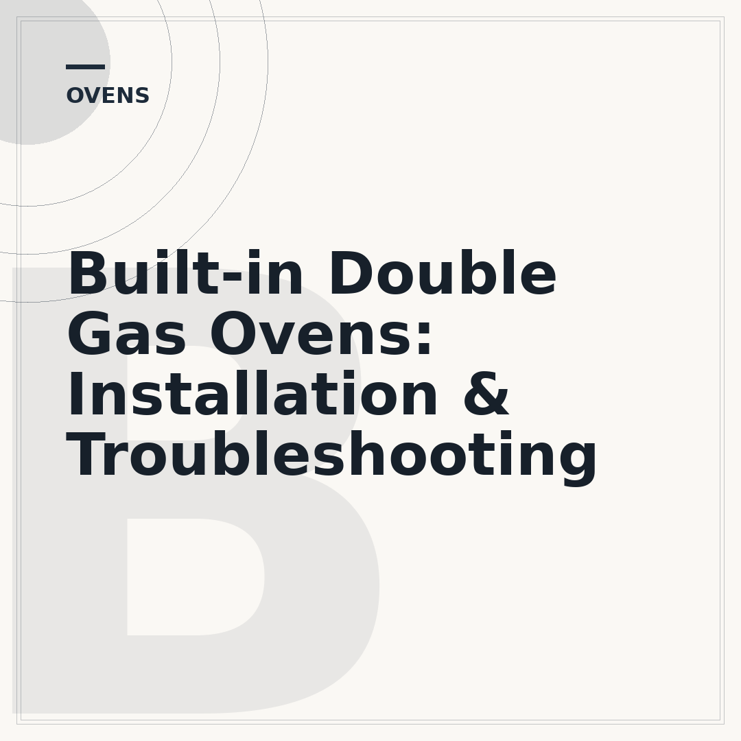 Built-in Double Gas Ovens: Installation & Troubleshooting