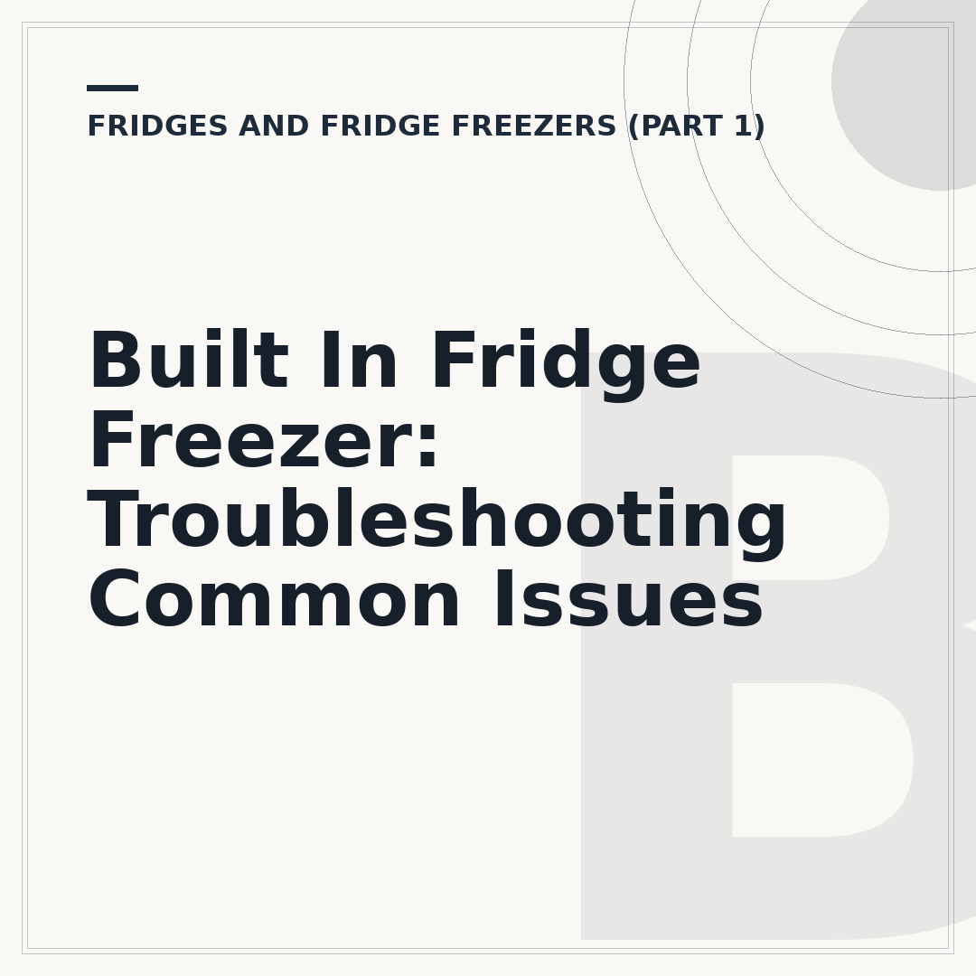 Built In Fridge Freezer: Troubleshooting Common Issues