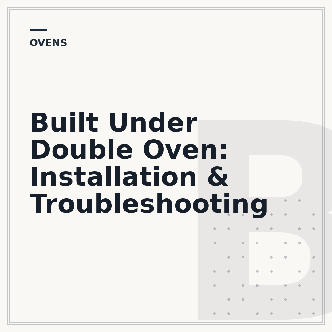 Built Under Double Oven: Installation & Troubleshooting
